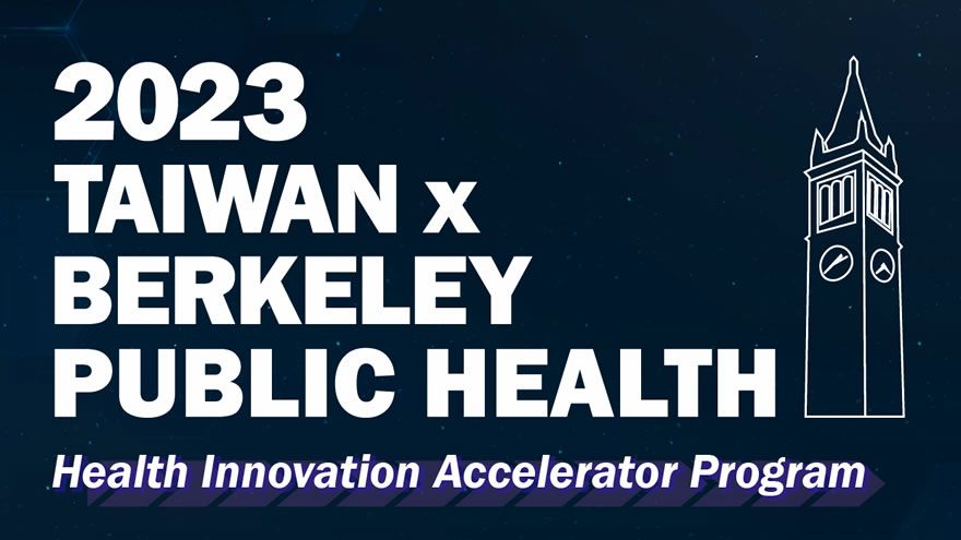2023 Taiwan x Berkeley Public Health 生醫創新加速培訓計畫 | Startup Island TAIWAN